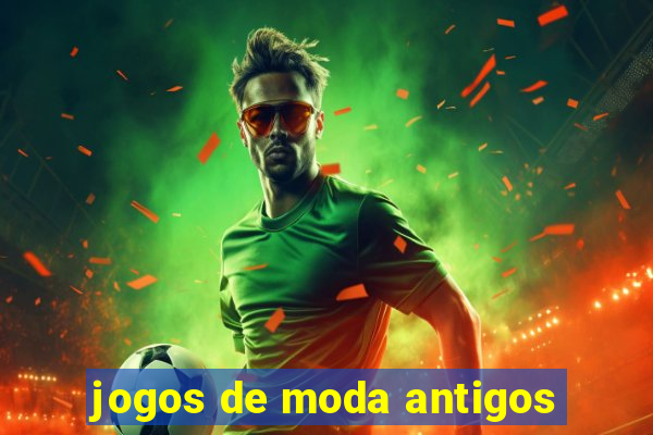 jogos de moda antigos